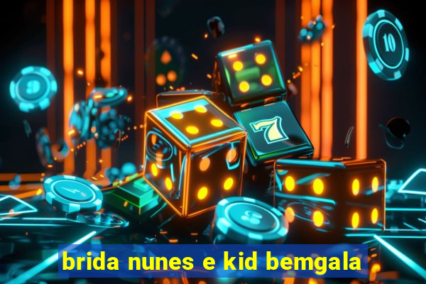 brida nunes e kid bemgala